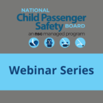 This graphic is used to promote webinars put on by the National Child Passenger Safety Board.